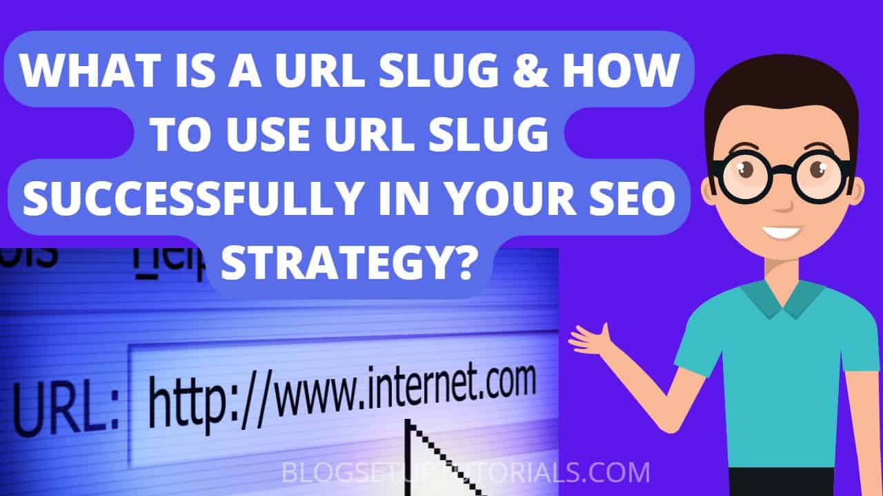 HOW TO USE URL SLUG SUCCESSFULLY IN YOUR SEO STRATEGY