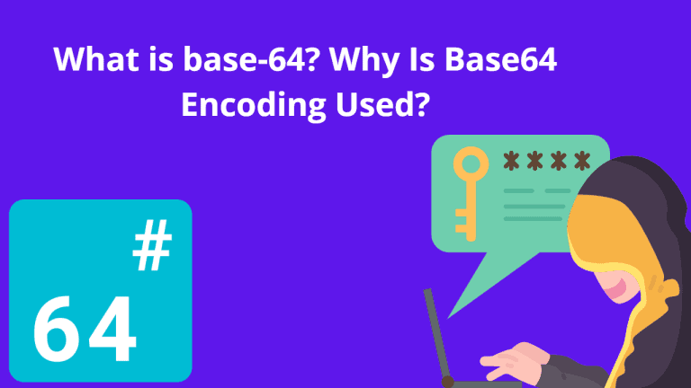 What is base-64? Why Is Base64 Encoding Used?