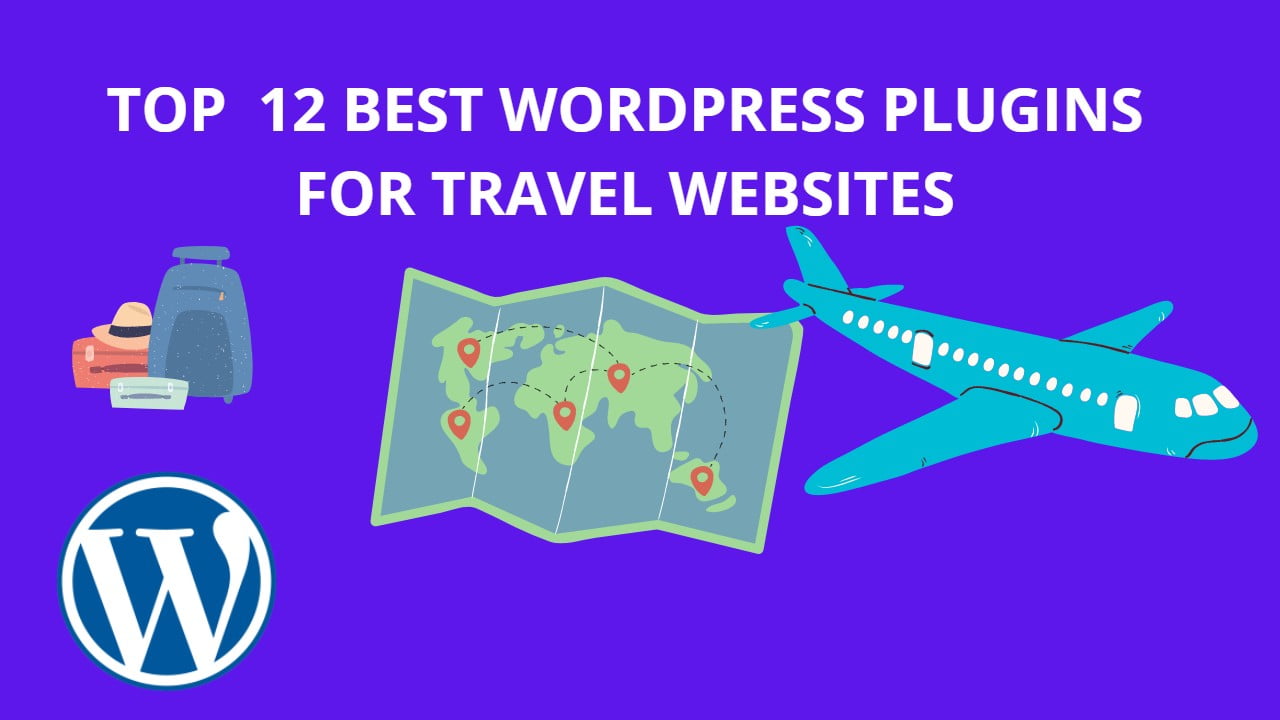 TOP 12 BEST WORDPRESS PLUGINS FOR TRAVEL WEBSITES
